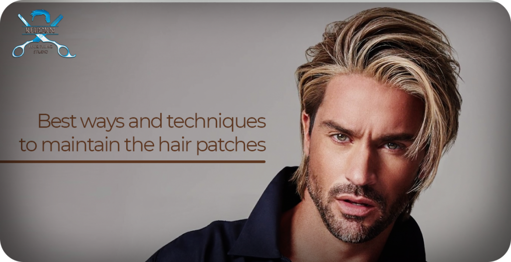 Best ways and techniques to maintain the hair patches